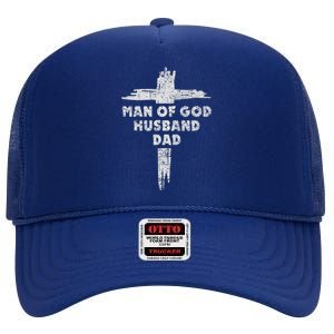 Man Of God Husband Dad Christian Faith Fathers Day Dad Gift High Crown Mesh Back Trucker Hat