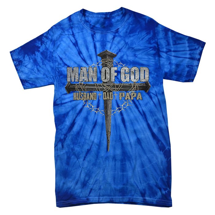 Man Of God Husband Dad Papa Christian Cross FatherS Day Tie-Dye T-Shirt