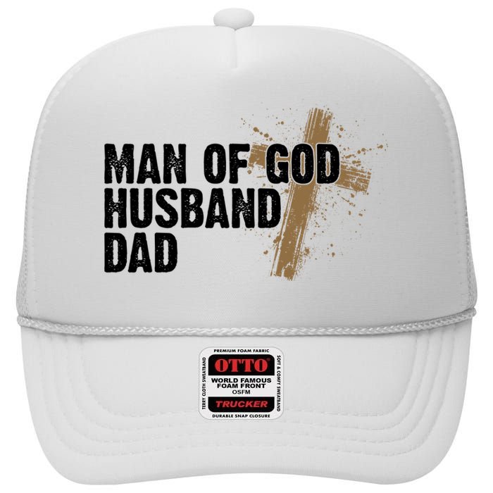 Man Of God Husband Dad Religious Cross Fathers Day High Crown Mesh Back Trucker Hat