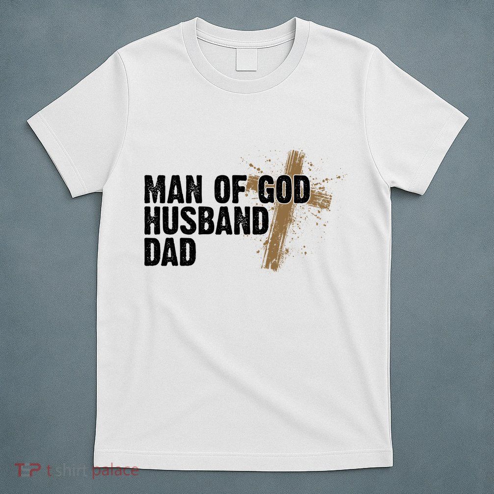 Man Of God Husband Dad Religious Cross Fathers Day T-Shirt