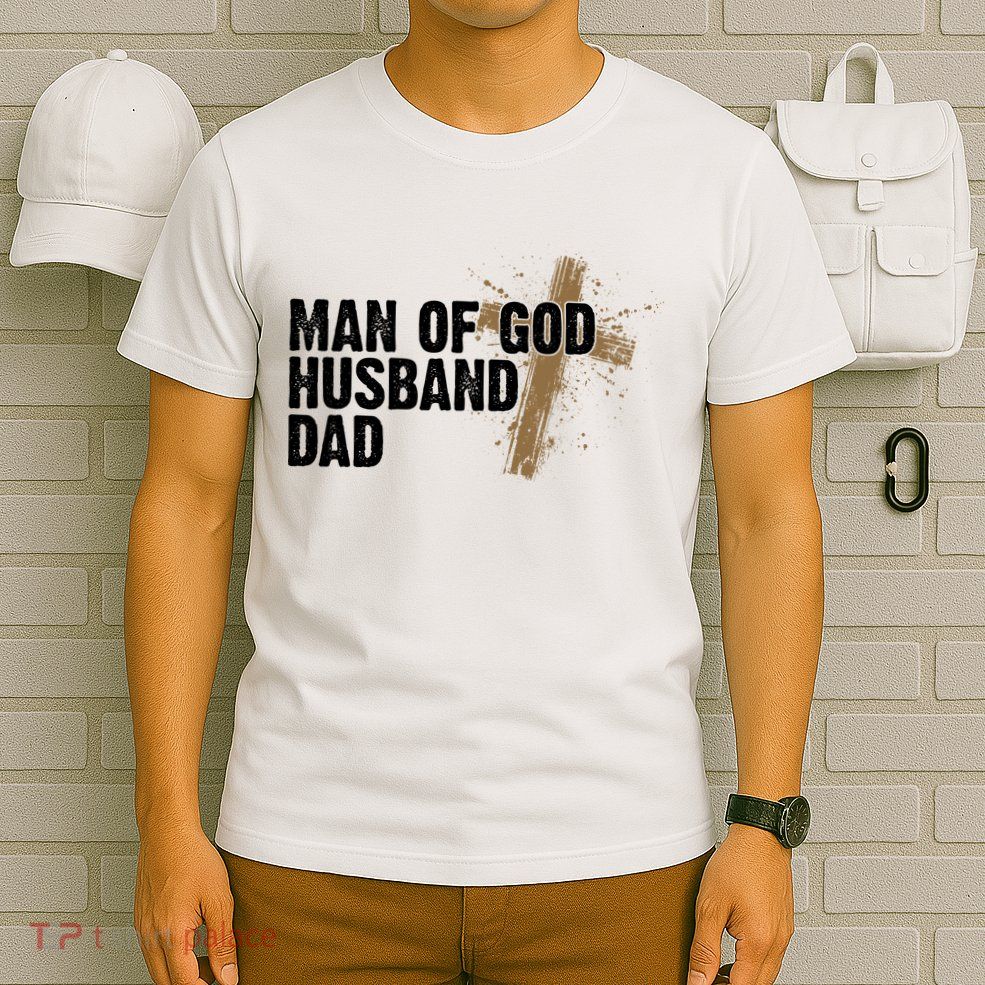 Man Of God Husband Dad Religious Cross Fathers Day T-Shirt