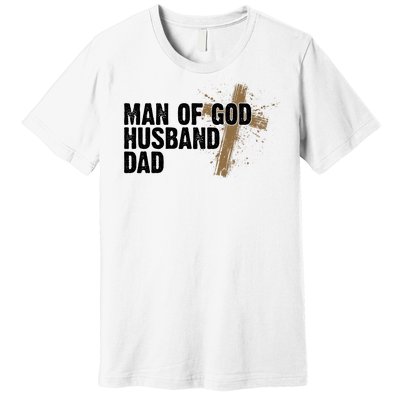 Man Of God Husband Dad Religious Cross Fathers Day Premium T-Shirt