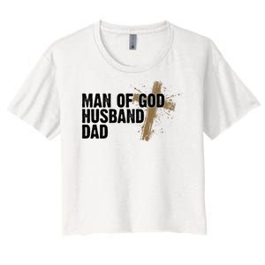 Man Of God Husband Dad Religious Cross Fathers Day Women's Crop Top Tee