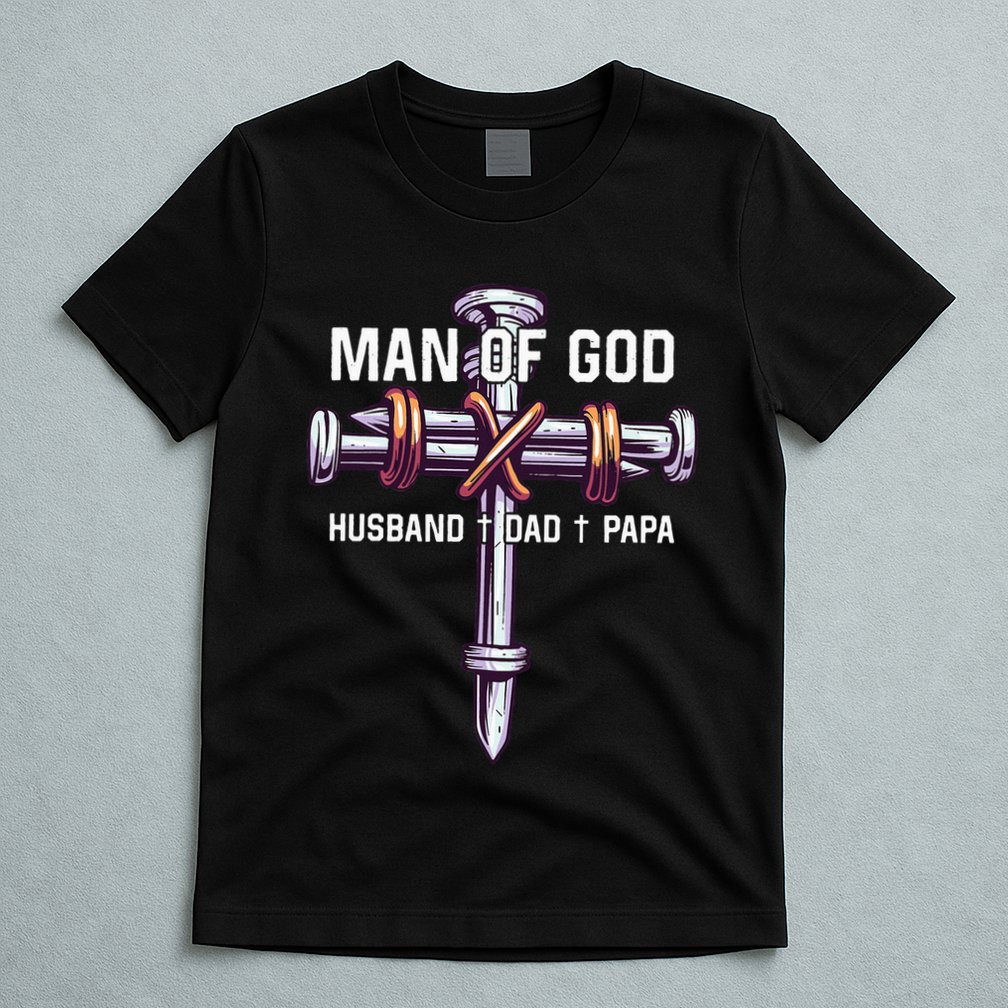 Man of God Husband Dad Papa Christian Fathers Day T-Shirt