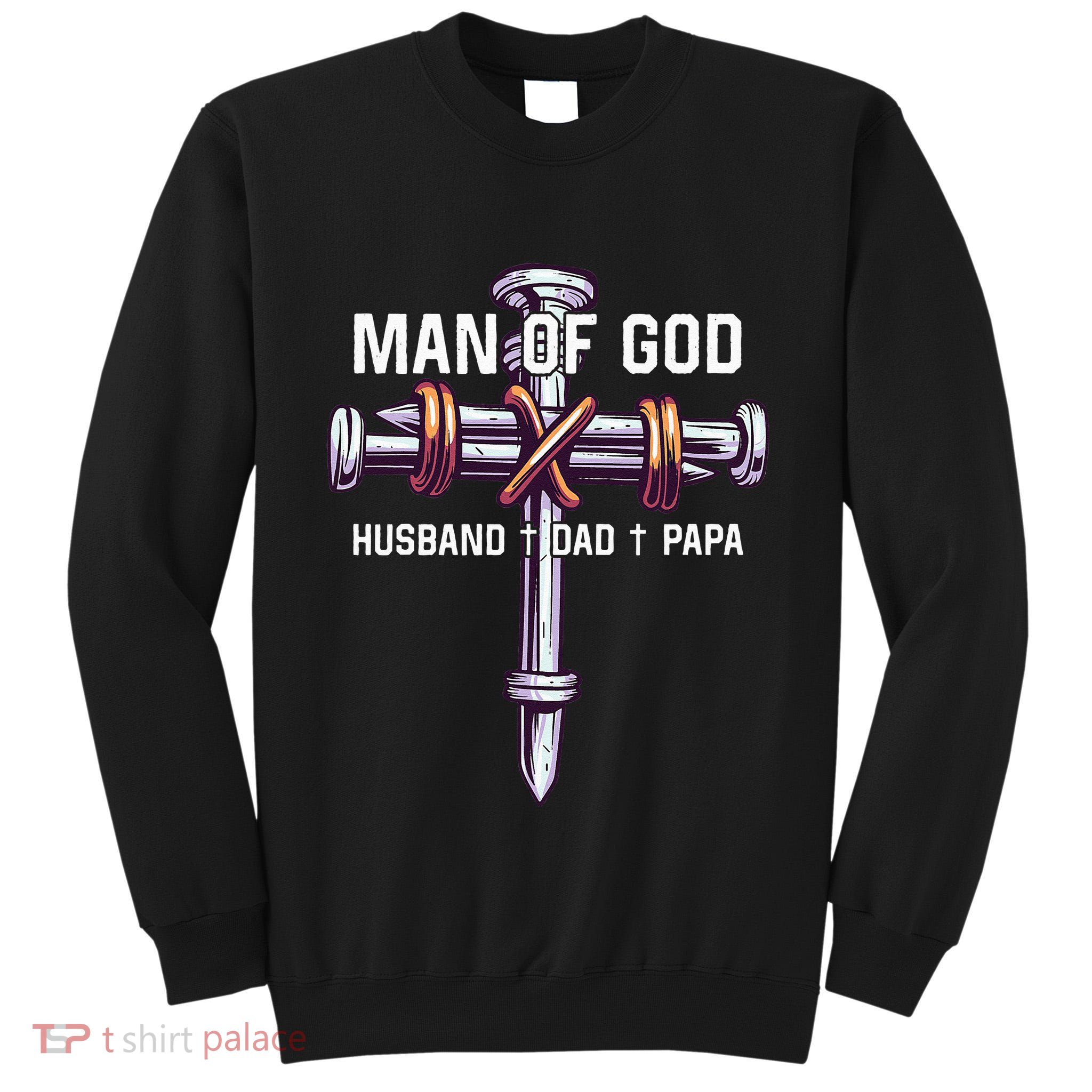 Man of God Husband Dad Papa Christian Fathers Day Tall Sweatshirt