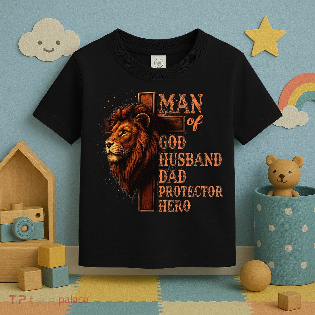 Man Of God Husband Daddy Protector Hero Lion Fathers Day Toddler T-Shirt