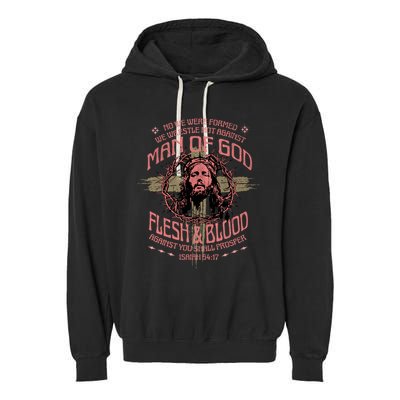 Man Of God Flesh And Blood Isaiah 54:17 Garment-Dyed Fleece Hoodie