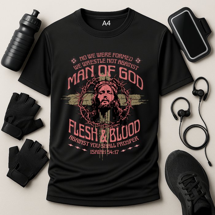 Man Of God Flesh And Blood Isaiah 54:17 Cooling Performance Crew T-Shirt