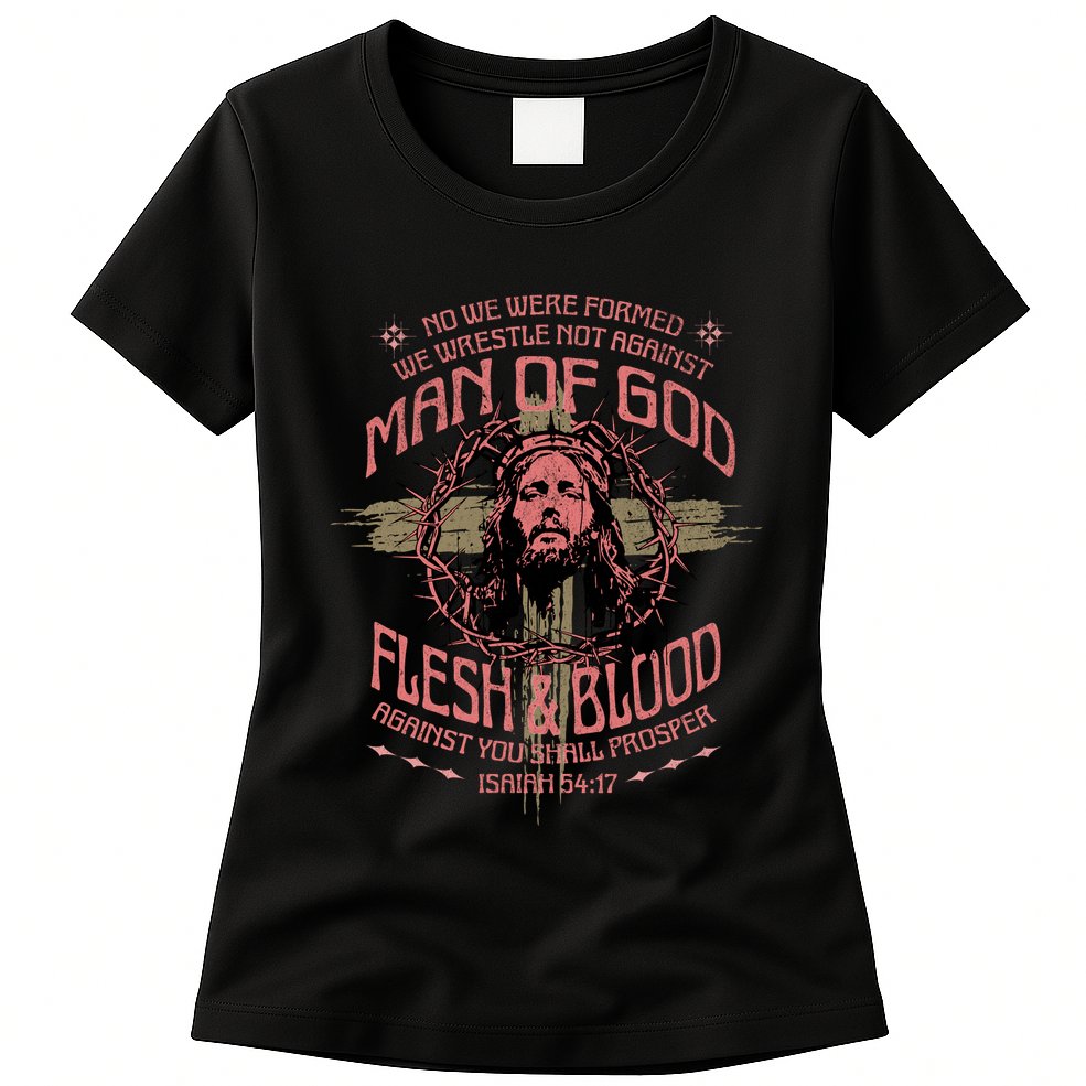 Man Of God Flesh And Blood Isaiah 54:17 Womens T-Shirt