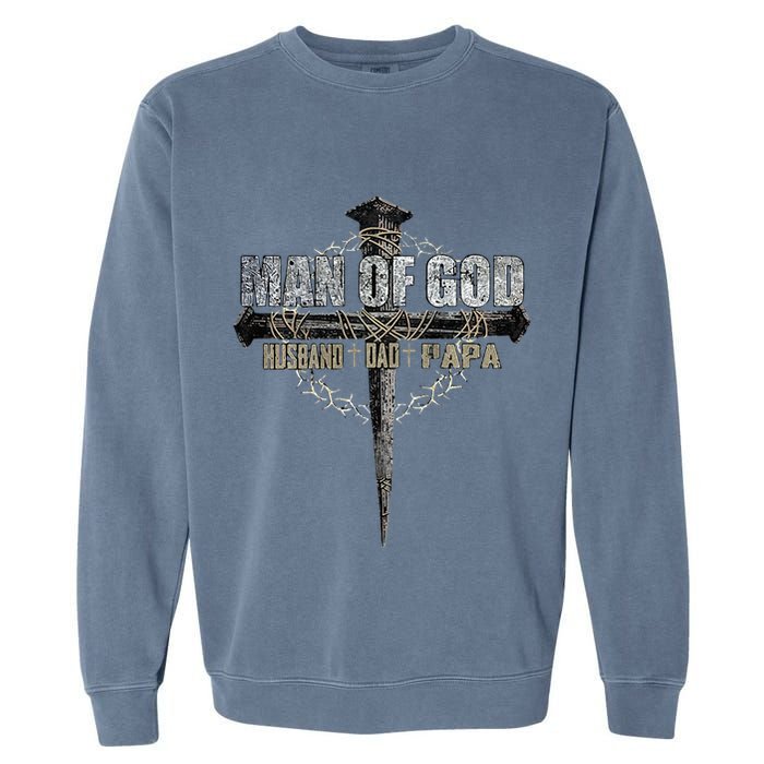 Man Of God Husband Dad Papa Christian Cross FatherS Day Garment-Dyed Sweatshirt