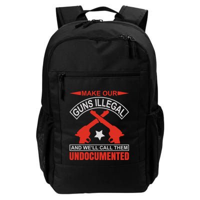 Make Our Guns Illegal And WeLl Call Them Undocumented Daily Commute Backpack