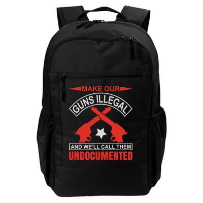 Make Our Guns Illegal And We'll Call Them Undocumented Daily Commute Backpack