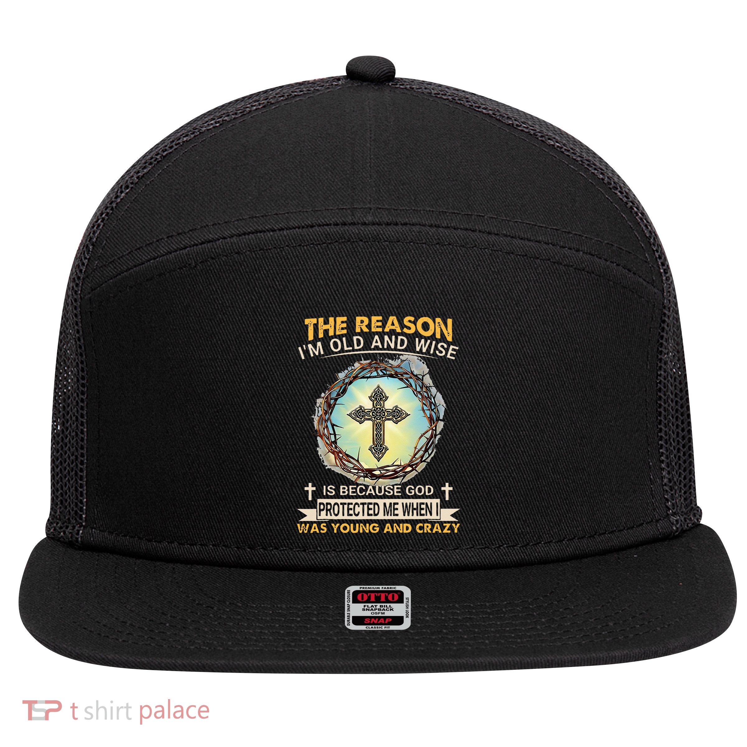 Man Of God The Reason I Am Old And Wise Is Because God Prote 7 Panel Mesh Trucker Snapback Hat