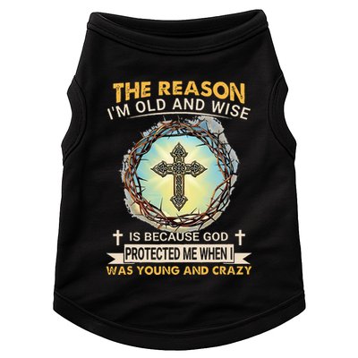 Man Of God The Reason I Am Old And Wise Is Because God Prote Doggie Tank