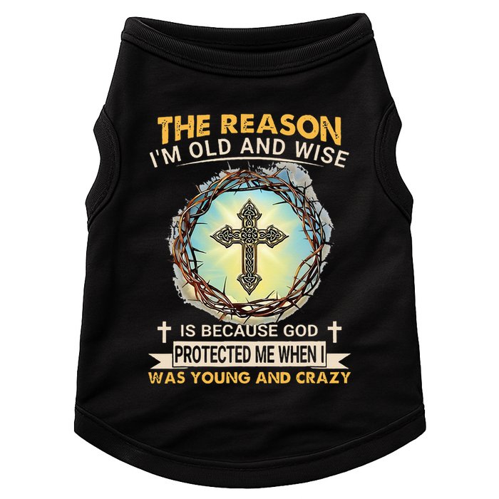 Man Of God The Reason I Am Old And Wise Is Because God Prote Doggie Tank