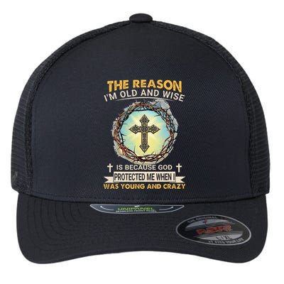 Man Of God The Reason I Am Old And Wise Is Because God Prote Flexfit Unipanel Trucker Cap