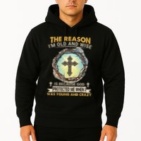 Man Of God The Reason I Am Old And Wise Is Because God Prote Hoodie