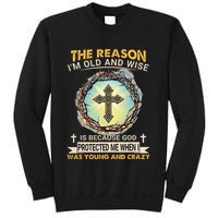 Man Of God The Reason I Am Old And Wise Is Because God Prote Sweatshirt