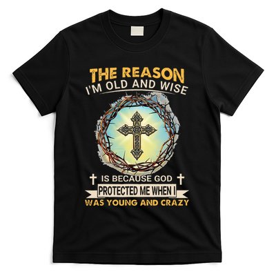 Man Of God The Reason I Am Old And Wise Is Because God Prote T-Shirt
