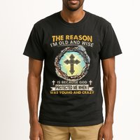 Man Of God The Reason I Am Old And Wise Is Because God Prote Tall T-Shirt