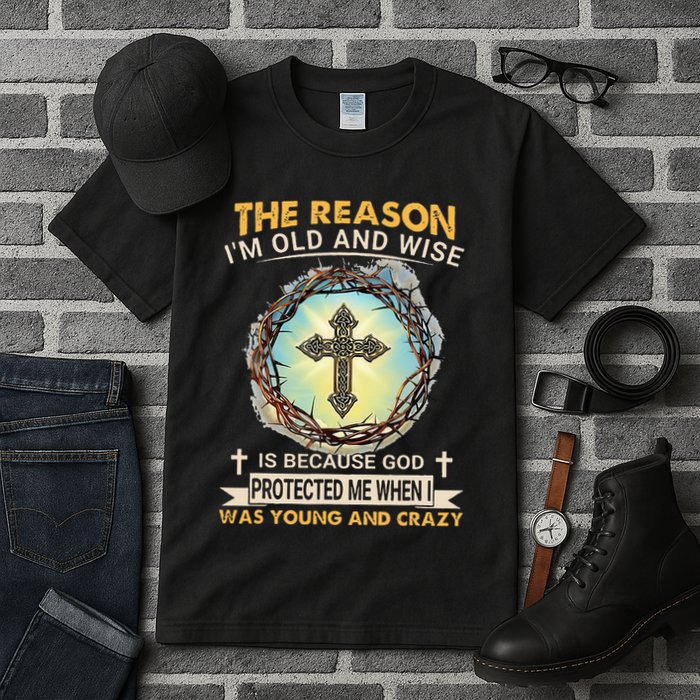 Man Of God The Reason I Am Old And Wise Is Because God Prote Tall T-Shirt