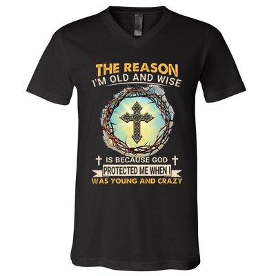 Man Of God The Reason I Am Old And Wise Is Because God Prote V-Neck T-Shirt
