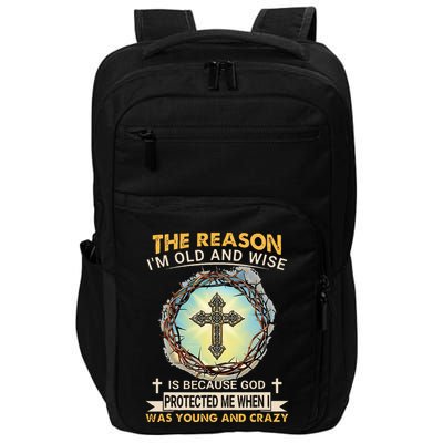 Man Of God The Reason I Am Old And Wise Is Because God Prote Impact Tech Backpack