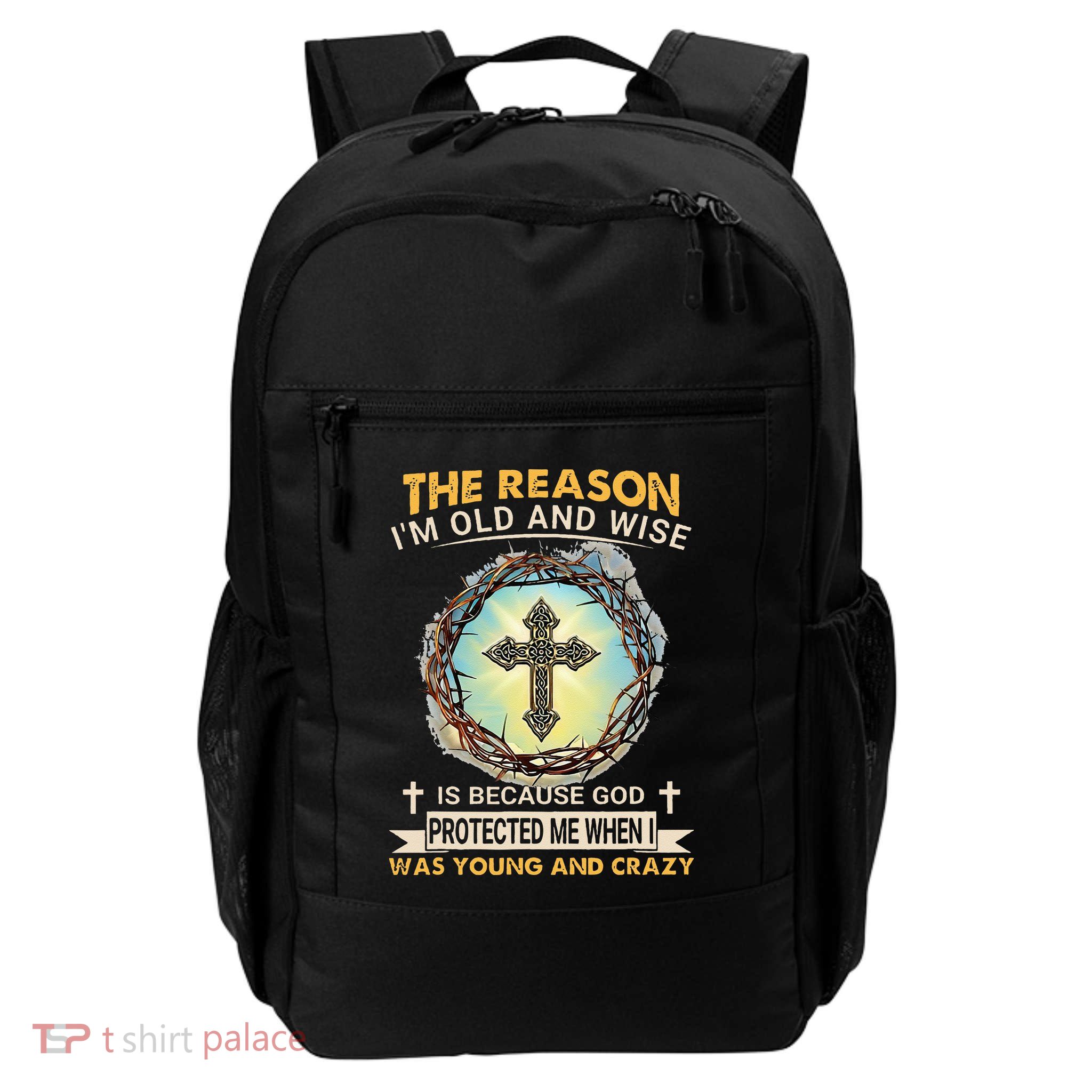 Man Of God The Reason I Am Old And Wise Is Because God Prote Backpack