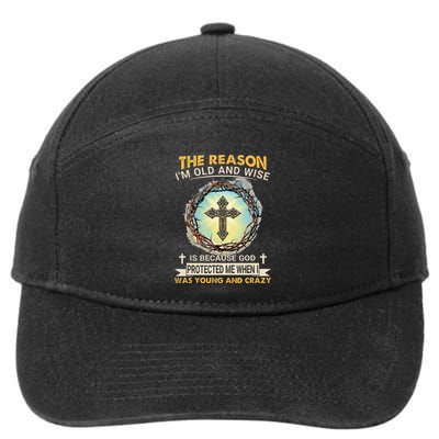 Man Of God The Reason I Am Old And Wise Is Because God Prote 7-Panel Snapback Hat