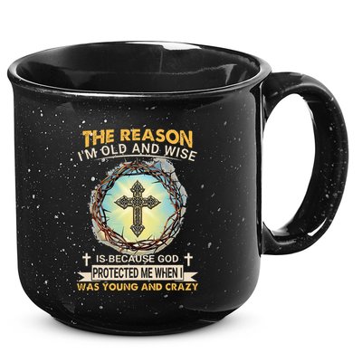 Man Of God The Reason I Am Old And Wise Is Because God Prote 15oz Campfire Ceramic Mug
