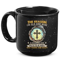 Man Of God The Reason I Am Old And Wise Is Because God Prote 15oz Campfire Ceramic Mug