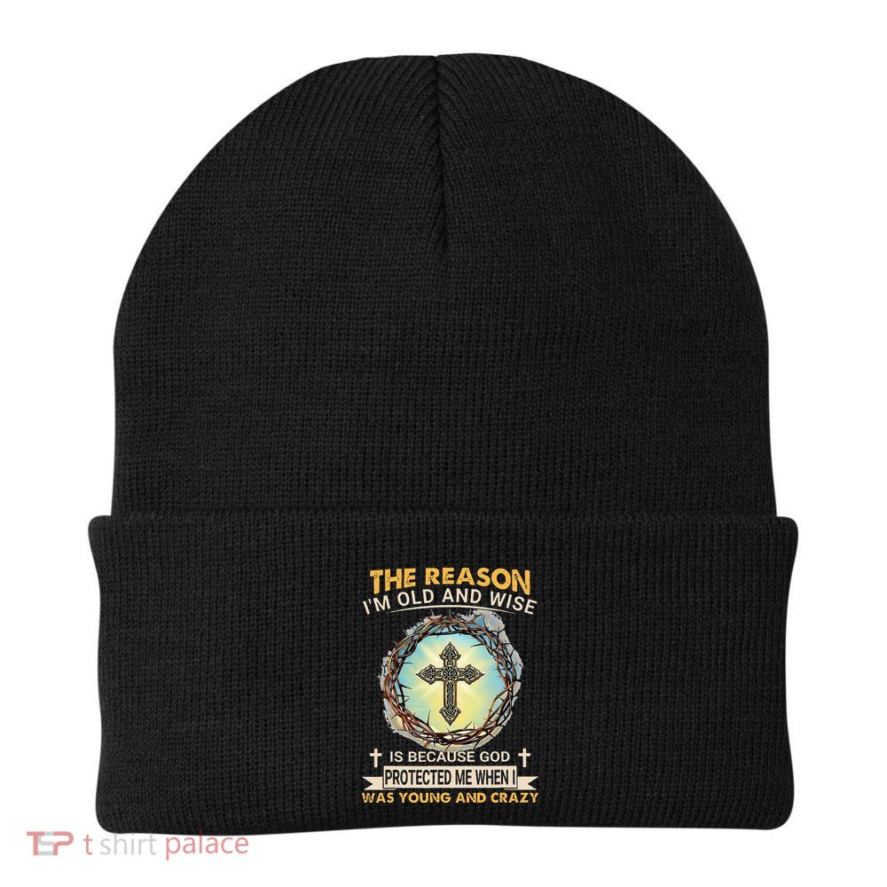 Man Of God The Reason I Am Old And Wise Is Because God Prote Beanie