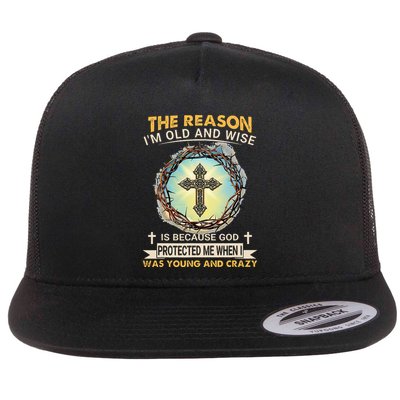 Man Of God The Reason I Am Old And Wise Is Because God Prote Flatbill Hat