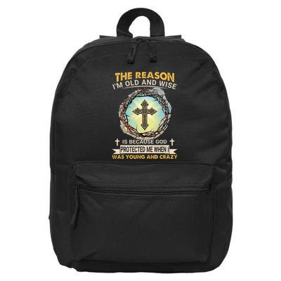 Man Of God The Reason I Am Old And Wise Is Because God Prote 16 in Basic Backpack