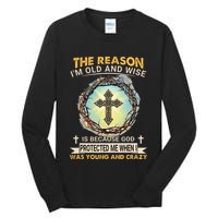 Man Of God The Reason I Am Old And Wise Is Because God Prote Tall Long Sleeve T-Shirt