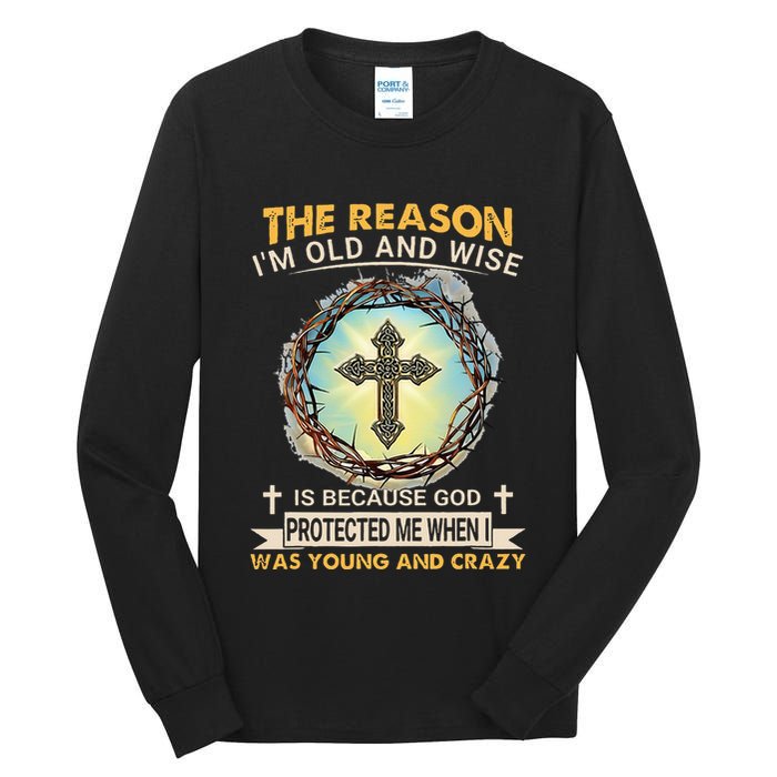 Man Of God The Reason I Am Old And Wise Is Because God Prote Tall Long Sleeve T-Shirt