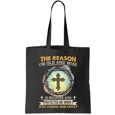 Man Of God The Reason I Am Old And Wise Is Because God Prote Bag