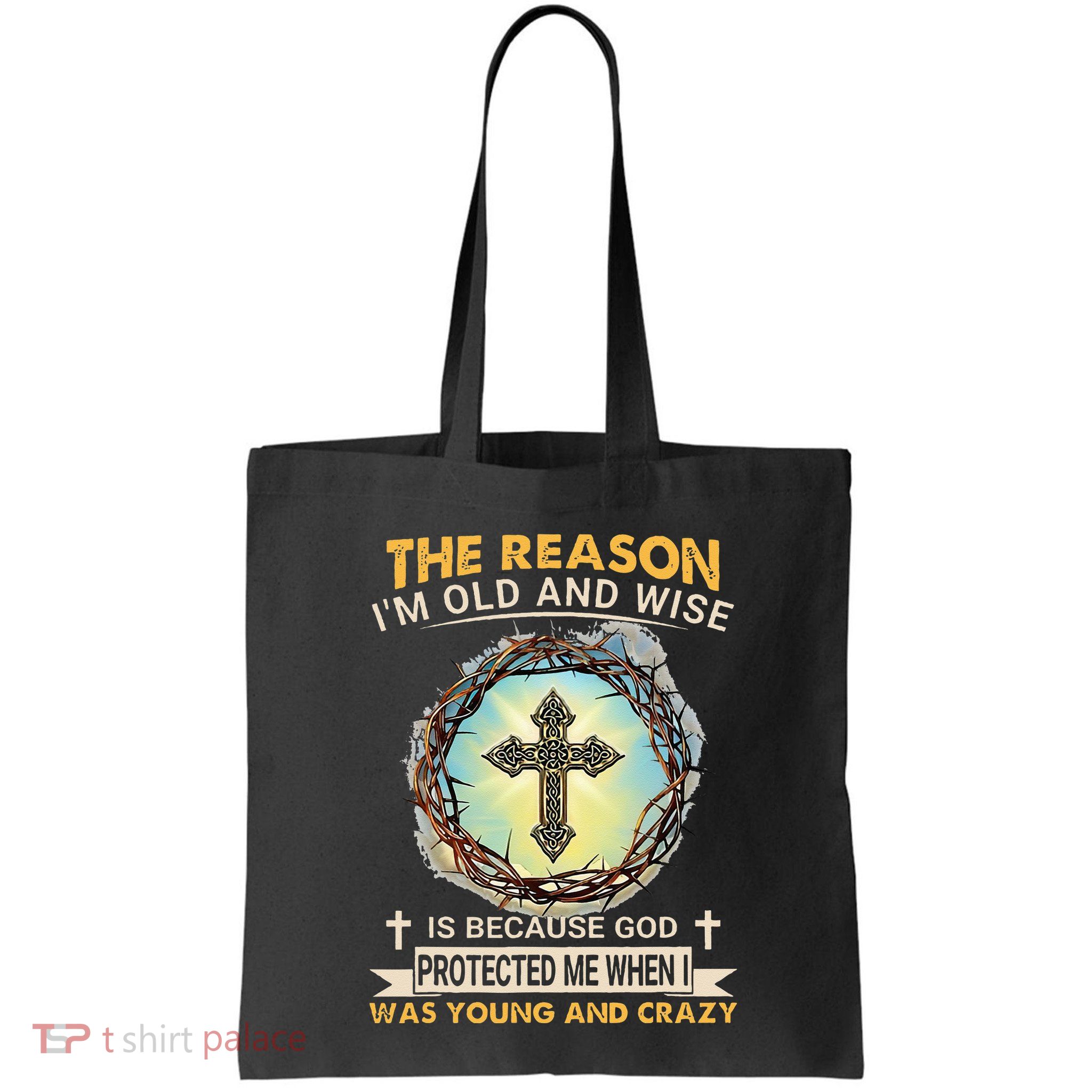 Man Of God The Reason I Am Old And Wise Is Because God Prote Bag