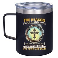 Man Of God The Reason I Am Old And Wise Is Because God Prote 12oz Stainless Steel Coffee Mug