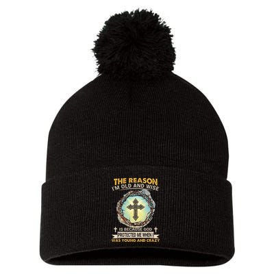 Man Of God The Reason I Am Old And Wise Is Because God Prote Pom Pom 12in Knit Beanie