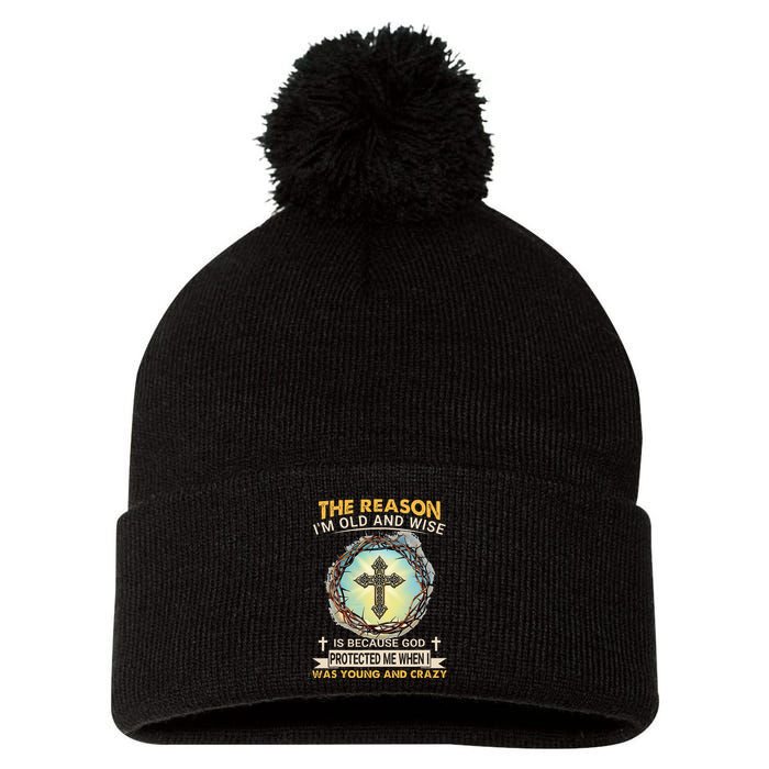 Man Of God The Reason I Am Old And Wise Is Because God Prote Pom Pom 12in Knit Beanie