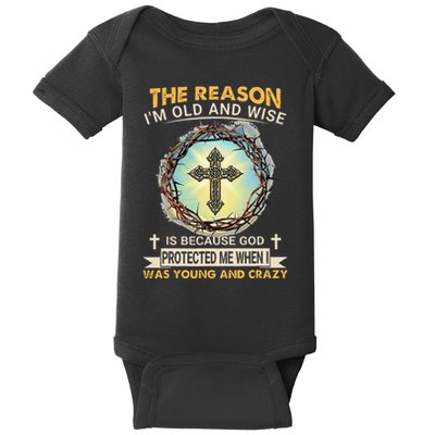 Man Of God The Reason I Am Old And Wise Is Because God Prote Baby Bodysuit