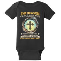 Man Of God The Reason I Am Old And Wise Is Because God Prote Baby Bodysuit