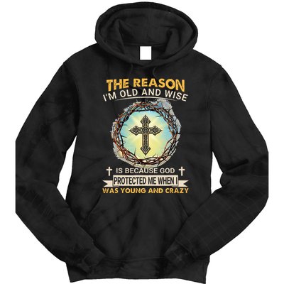 Man Of God The Reason I Am Old And Wise Is Because God Prote Tie Dye Hoodie