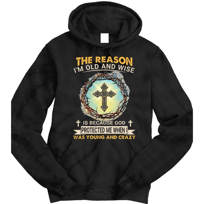 Man Of God The Reason I Am Old And Wise Is Because God Prote Tie Dye Hoodie