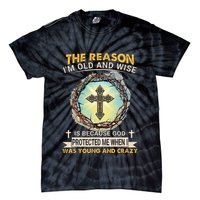 Man Of God The Reason I Am Old And Wise Is Because God Prote Tie-Dye T-Shirt