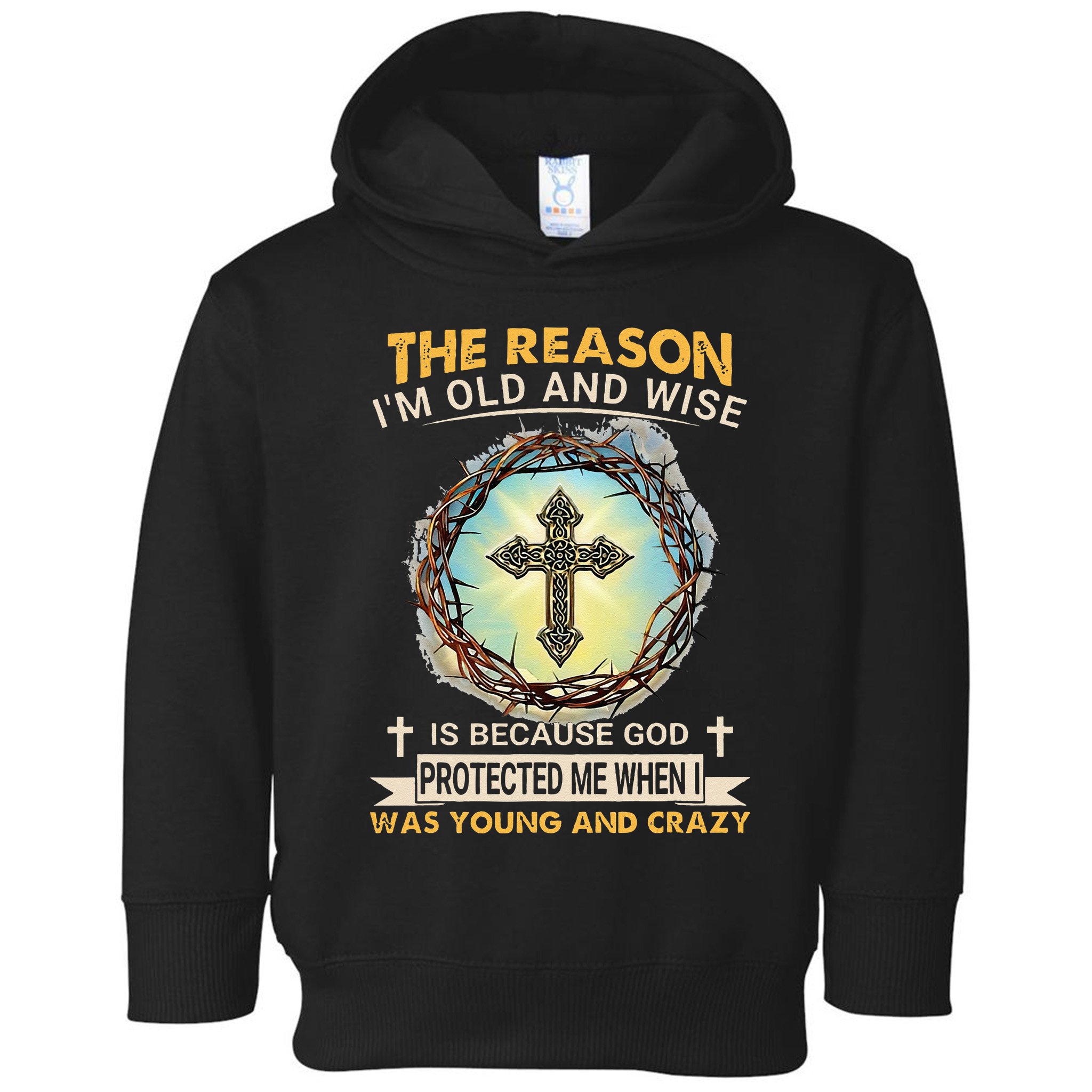 Man Of God The Reason I Am Old And Wise Is Because God Prote Toddler Hoodie