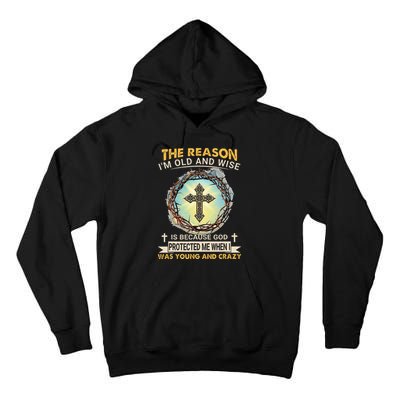 Man Of God The Reason I Am Old And Wise Is Because God Prote Tall Hoodie