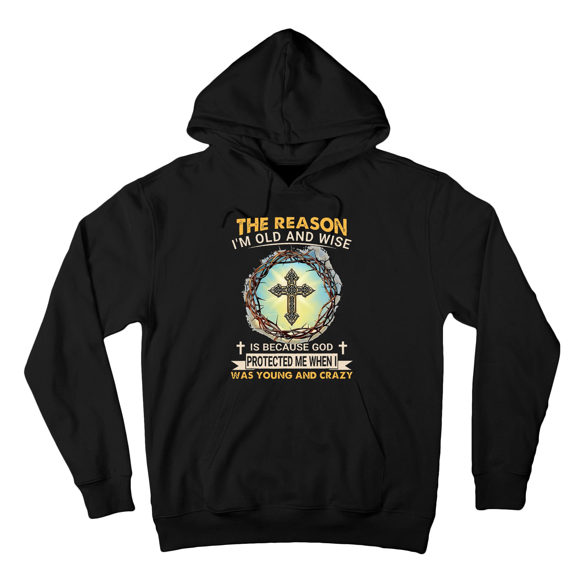 Man Of God The Reason I Am Old And Wise Is Because God Prote Tall Hoodie