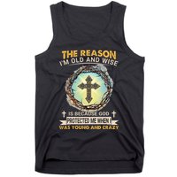Man Of God The Reason I Am Old And Wise Is Because God Prote Tank Top